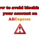 How to avoid blocking account on Aliexpress
