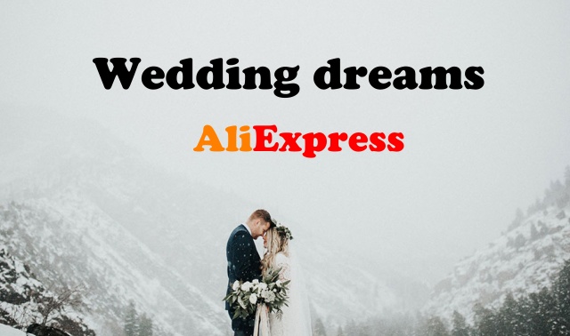 Wedding of your dreams with Aliexpress